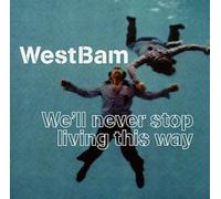 Westbam - We'll Never Stop Living This Way