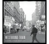 Westbound Train - Come & Get It