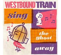 Westbound Train – Sing the Ghost Away – CD