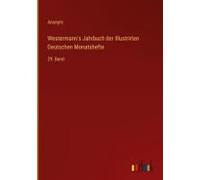 Westermann's Jahrbuch Der Illustrirten Deutschen Monatshefte