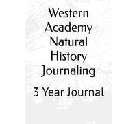 Western Academy Natural History Journaling: 3 Year Journal