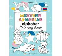 Western Armenian Alphabet Coloring Book. Western Armenian-English book for bilingual children.: Discover the Wonders of Western Armenian Language with ... for Kids! Dive into Western Armenian culture