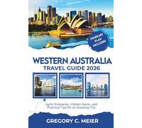 Western Australia Travel Guide 2026: Joyful Itineraries, Hidden Gems, and Practical Tips for an Amazing Trip