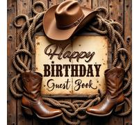 Western Birthday Guest Book 2 - Rustic Cowboy Party Sign-In Book: Capture signatures, wishes, and fun memories with this cowboy-inspired western ... tracker, photo spaces, and lined note pages