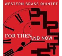 Western Brass Quintet - for Then & Now