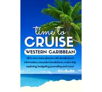 Western Caribbean Cruise Guide: The Ultimate Port Guide with Local Secrets, Tours, Food Spots & Cruise Hacks