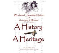 Western Cherokee Nation Of Arkansas And Missouri - A History - A Heritage