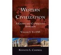 Western Civilization: A Global And Comparative Approach: Volume I: To 1715 (Paperback) Kenneth L Campbell, (Auteur)