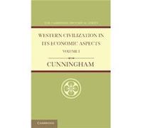 Western Civilization in its Economic Aspects Volume 1 Ancient Times - W. Cunningham - Cambridge University Press - Livre en Anglais - Paperback W. CunninghamW. Cunningham (Auteur)