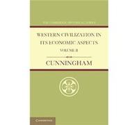 Western Civilization in its Economic Aspects Volume 2 Medieval and Modern Times - W. Cunningham - Cambridge University Press - Livre en Anglais - Paperbac W. CunninghamW. Cunningham (Auteur)