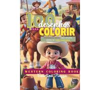 Western Coloring Book - 100 Desenhos para Colorir | Carolina Piazza: Cute Western Farm Scenes with Horses, Cowgirls, Cowboys for Children Ages 4-10