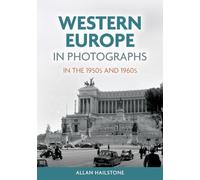 Western Europe in Photographs in the 1950s and 1960s