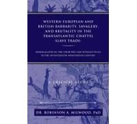 Western European And British Barbarity, Savagery, And Brutality In The Transatlantic Chattel Slave Trade