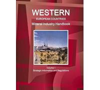 Western European Countries Mineral Industry Handbook Volume 1 Strategic Information And Regulations