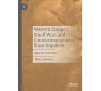 Western Europe's Small Wars And Counterinsurgencies Since Napoleon
