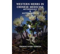 Western Herbs in Chinese Medicine: Methodology and Materia Medica