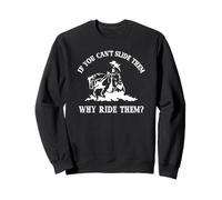 Western If You Cant Slide 'Em Why Ride 'Em Reining Horse Sweatshirt
