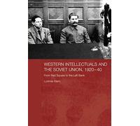Western Intellectuals And The Soviet Union, 1920-40