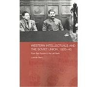 Western Intellectuals and the Soviet Union, 1920-40, BASEES/Routledge Series on Russian and East European Studies Ludmila Stern (Auteur)
