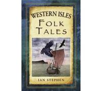 Western Isles Folk Tales (Folk Tales: United Kingdom) (Paperback) Ian Stephen, (Auteur)