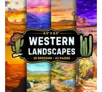 Western Landscapes Scrapbook Paper: 10 Of Western Themed Scenes 8.5" x 8.5" For Scrapbooking, Mixed Media, Origami, Wrapping Paper, Junk Journaling, Decoupage, DIY, Card Crafting, And More