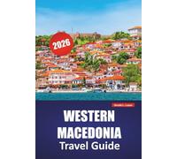 WESTERN MACEDONIA TRAVEL GUIDE 2026: Explore Northern Greece Top Attractions, Local Cuisine, Scenic Drives, and Things to Do for First-Time Visitors