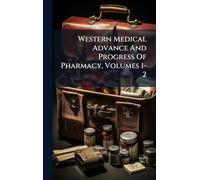 Western Medical Advance And Progress Of Pharmacy, Volumes 1-2