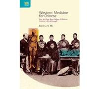 Western Medicine for Chinese - How the Hong Kong College of Medicine Achieved a Breakthrough - [Version Originale] Inconnu (Auteur)