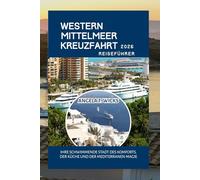 WESTERN MITTELMEER KREUZFAHRT REISEFÜHRER 2026: IHRE SCHWIMMENDE STADT DES KOMFORTS, DER KÜCHE UND DER MEDITERRANEN MAGIE