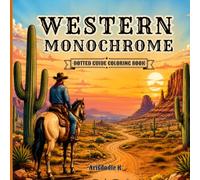 Western Monochrome Dotted Guide Coloring Book: 40 Bold One Color Wild West Scenes Featuring Cowboys, Horses, Old West Streets, Frontier Towns, Saloons, and Desert Landscapes