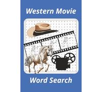 Western Movie Word Search Puzzle Book: 50+ Fun and Nostalgic Puzzles Featuring Classic Films, and Legendary Cowboys - A Brain-Boosting Tribute to the Golden Age of Western Cinema