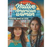 Western Native American Women’s Colouring Book for Teens.: What a fun, easy and relaxing way to enjoy a combination of Western Women and Native American outfits.