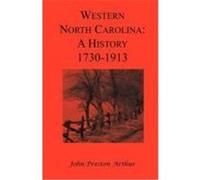 Western North Carolina: A History, 1730-1913 Arthur, John Preston (Auteur)