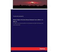 Western Origin Of The Early Chinese Civilisation From 2,300 B. C. To 200 A. D.