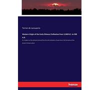 Western Origin Of The Early Chinese Civilisation From 2,300 B.C. To 200 A.D.