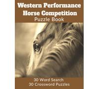 Western Performance Horse Competition Puzzle Book: 60 Refined Word Searches & Crosswords Inspired by Reining, Reining Cow Horse, Cutting & Western Equine Sport Events | 8 1/2 x 11 | Easy to Read