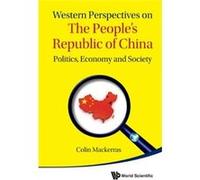 Western Perspectives On The People'S Republic Of China: Politics, Economy And Society (Hardcover) Colin Mackerras, (Auteur)