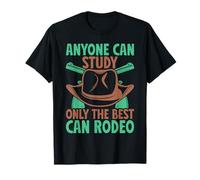 Western Rider Anyone Can Study The Best Can Rodeo Cowgirl T-Shirt