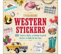 Western Stickers: 500+ Country, Rodeo, and Cowboy-Inspired Stickers to Giddy Up Your Gear