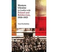 Western Ukraine in Conflict With Poland and Bolshevism, 1918-1920 (The Peter Jacyk Centre for Ukrainian Historical Research: Monograph) - [Version Originale] Inconnu (Auteur)