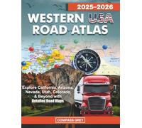 WESTERN USA ROAD ATLAS 2025 - 2026: Explore California, Arizona, Nevada, Utah, Colorado & Beyond with Detailed Road Maps