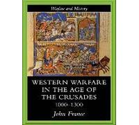 Western Warfare In The Age Of The Crusades 1000-1300