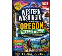 Western Washington and Oregon Hikers Guide 2026: Explore Pacific Northwest Trails, Coastal Paths, Waterfalls, Forest Walks and Mountain Routes