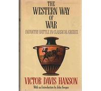 Western Way of War: Infantry Battle in Classical Greece