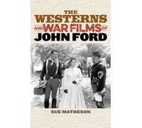 The Westerns And War Films Of John Ford (Film And History) (Hardcover) Sue Matheson, (Auteur)