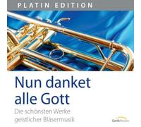 Westfälisches Blechbläserensemble - Nun danket alle Gott: Die schönsten Werke geistlicher Bläsermusik