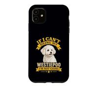 Westiepoo If I Can't Bring My Dog Funny Pet Owner Citation Coque pour iPhone 11