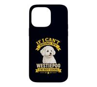 Westiepoo If I Can't Bring My Dog Funny Pet Owner Citation Coque pour iPhone 14 Pro Max