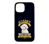 Westiepoo If I Can't Bring My Dog Funny Pet Owner Citation Coque pour iPhone 15