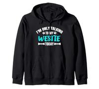 Westies Westy I'm Only Talking to My Westie Today Sweat à Capuche